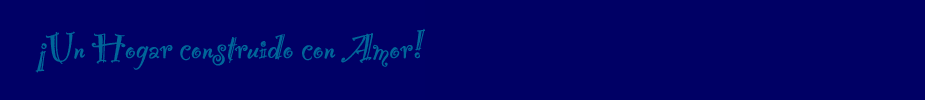 Spanish text on a dark blue background reads, "¡Un Hogar construido con Amor!" in a blue cursive font.